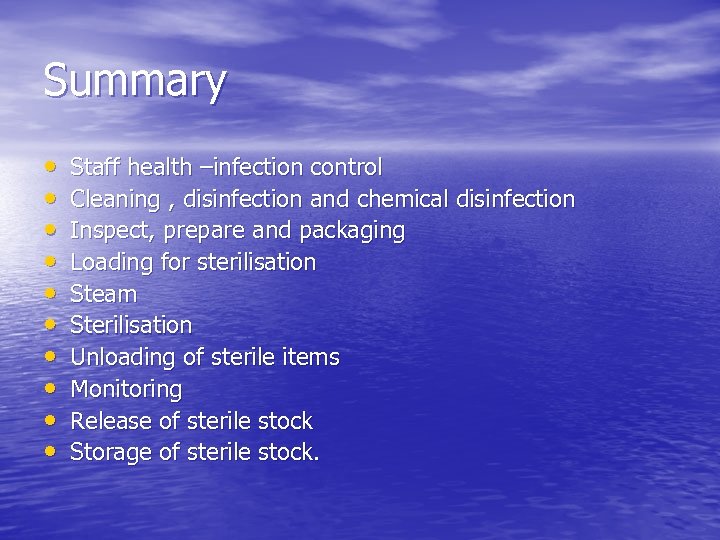 Summary • • • Staff health –infection control Cleaning , disinfection and chemical disinfection