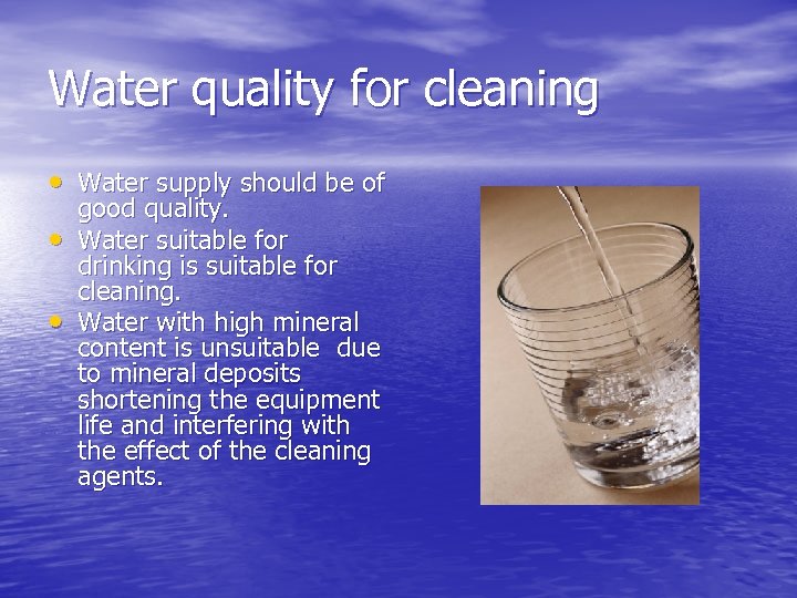 Water quality for cleaning • Water supply should be of • • good quality.