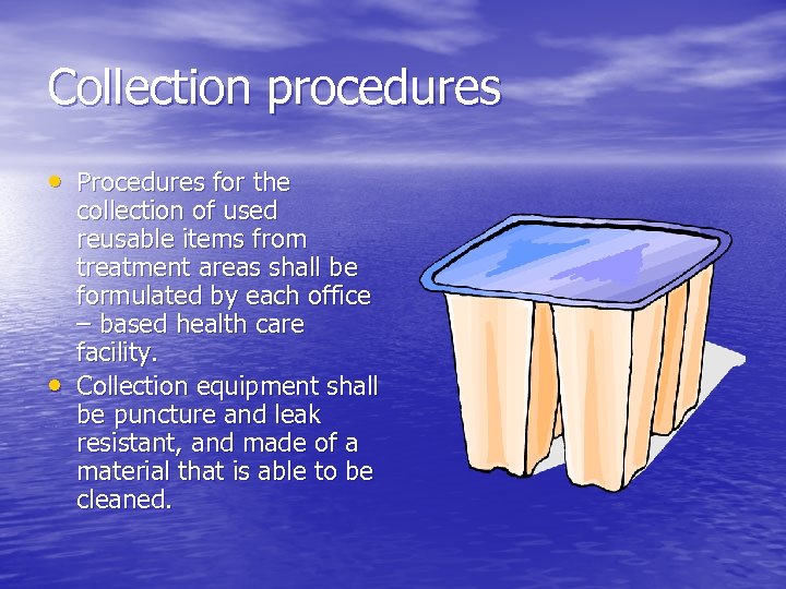 Collection procedures • Procedures for the • collection of used reusable items from treatment