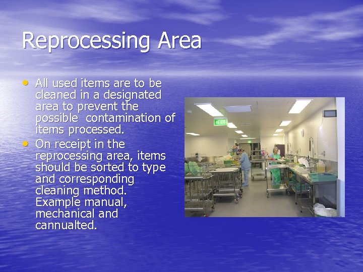 Reprocessing Area • All used items are to be • cleaned in a designated