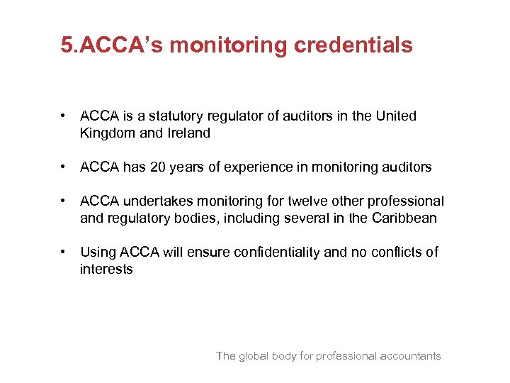 5. ACCA’s monitoring credentials • ACCA is a statutory regulator of auditors in the