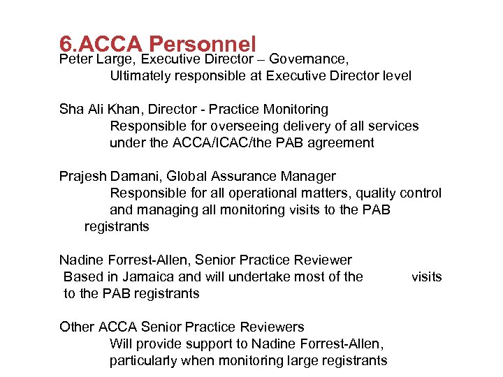 6. ACCA Personnel Peter Large, Executive Director – Governance, Ultimately responsible at Executive Director