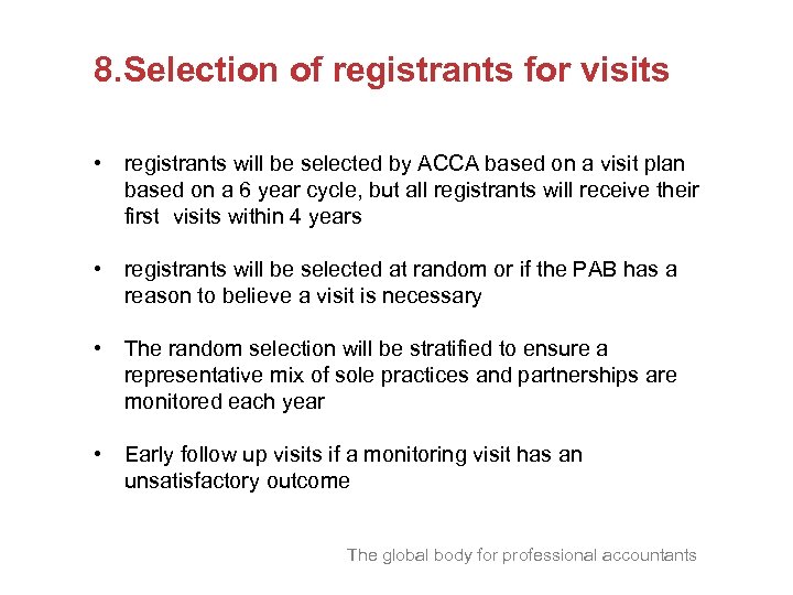 8. Selection of registrants for visits • registrants will be selected by ACCA based