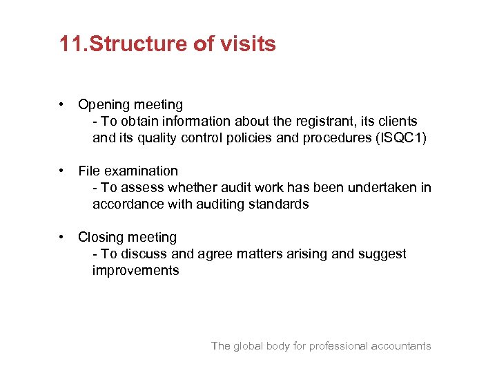 11. Structure of visits • Opening meeting - To obtain information about the registrant,