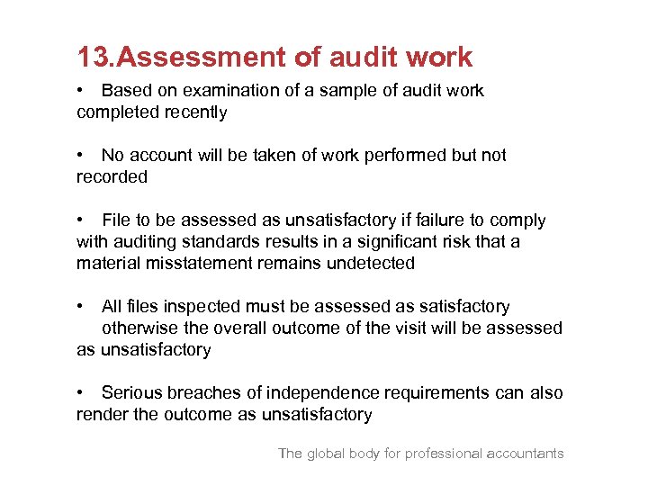 13. Assessment of audit work • Based on examination of a sample of audit