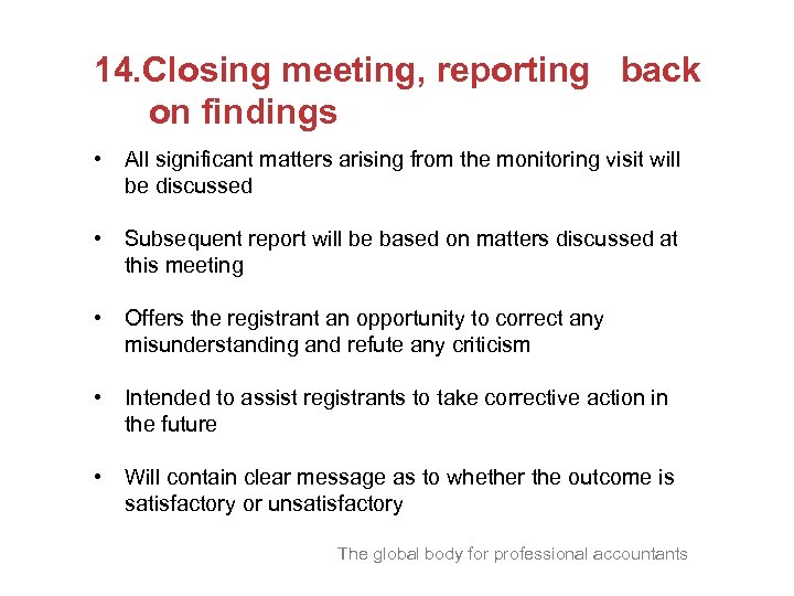 14. Closing meeting, reporting back on findings • All significant matters arising from the