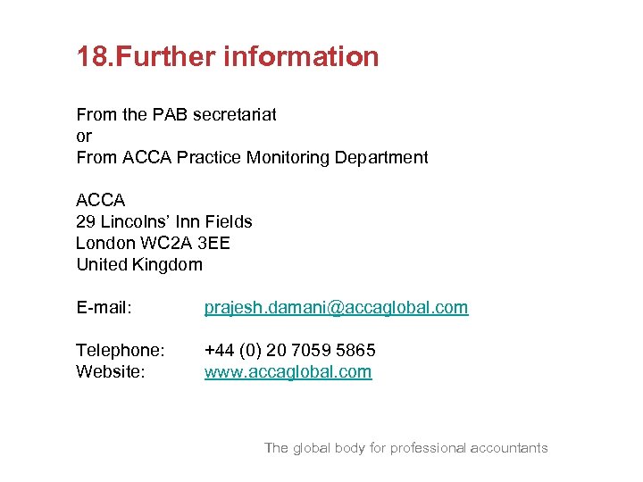 18. Further information From the PAB secretariat or From ACCA Practice Monitoring Department ACCA