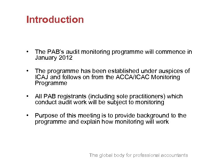 Introduction • The PAB’s audit monitoring programme will commence in January 2012 • The