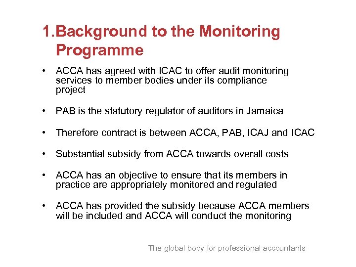 1. Background to the Monitoring Programme • ACCA has agreed with ICAC to offer