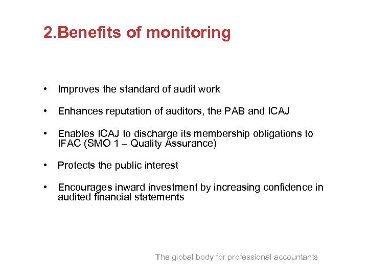 2. Benefits of monitoring • Improves the standard of audit work • Enhances reputation