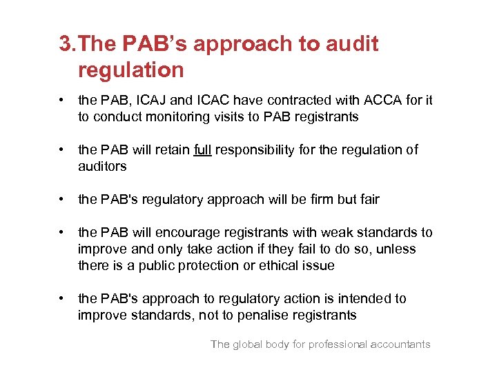 3. The PAB’s approach to audit regulation • the PAB, ICAJ and ICAC have