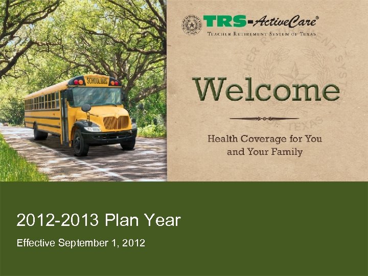 2012 -2013 Plan Year Effective September 1, 2012 
