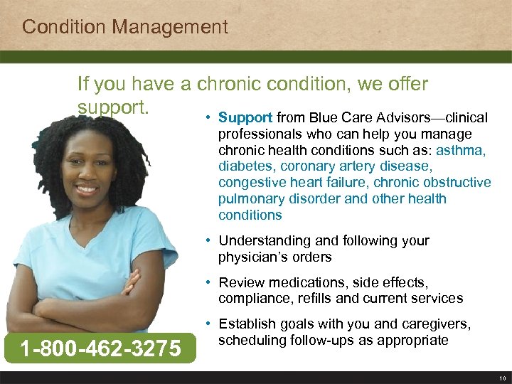 Condition Management If you have a chronic condition, we offer support. • Support from