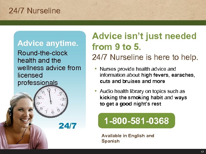 24/7 Nurseline Advice anytime. Round-the-clock health and the wellness advice from licensed professionals Advice