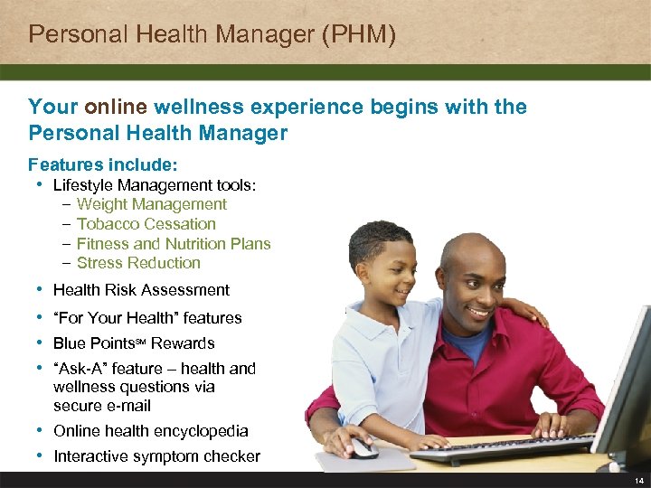 Personal Health Manager (PHM) Your online wellness experience begins with the Personal Health Manager