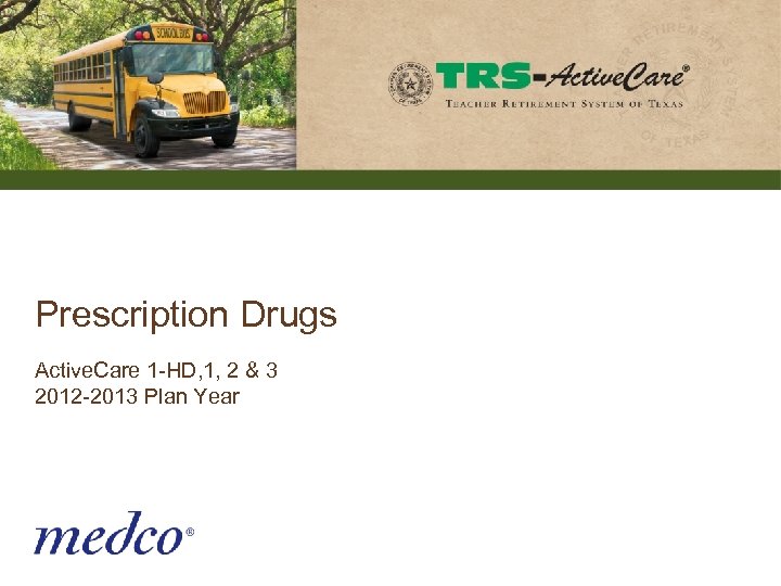 Prescription Drugs Active. Care 1 -HD, 1, 2 & 3 2012 -2013 Plan Year