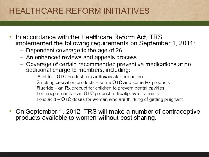 HEALTHCARE REFORM INITIATIVES • In accordance with the Healthcare Reform Act, TRS implemented the