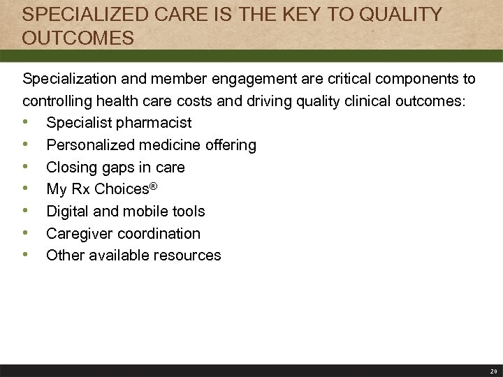 SPECIALIZED CARE IS THE KEY TO QUALITY OUTCOMES Specialization and member engagement are critical