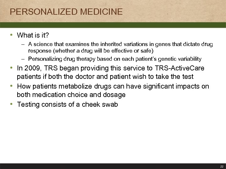 PERSONALIZED MEDICINE • What is it? – A science that examines the inherited variations