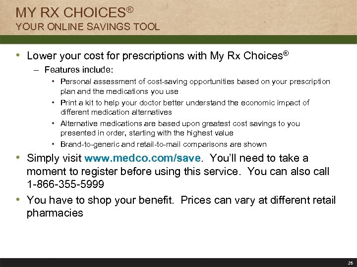MY RX CHOICES® YOUR ONLINE SAVINGS TOOL • Lower your cost for prescriptions with