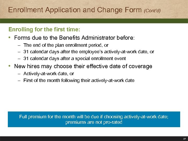 Enrollment Application and Change Form (Cont’d) Enrolling for the first time: • Forms due