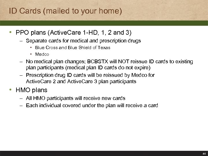 ID Cards (mailed to your home) • PPO plans (Active. Care 1 -HD, 1,