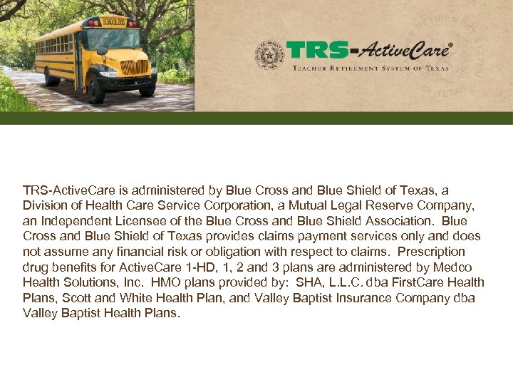 TRS-Active. Care is administered by Blue Cross and Blue Shield of Texas, a Division