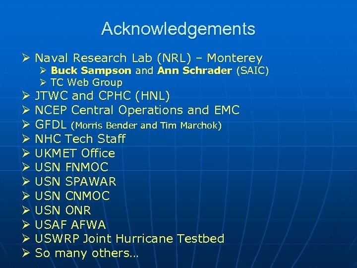 Acknowledgements Ø Naval Research Lab (NRL) – Monterey Ø Buck Sampson and Ann Schrader