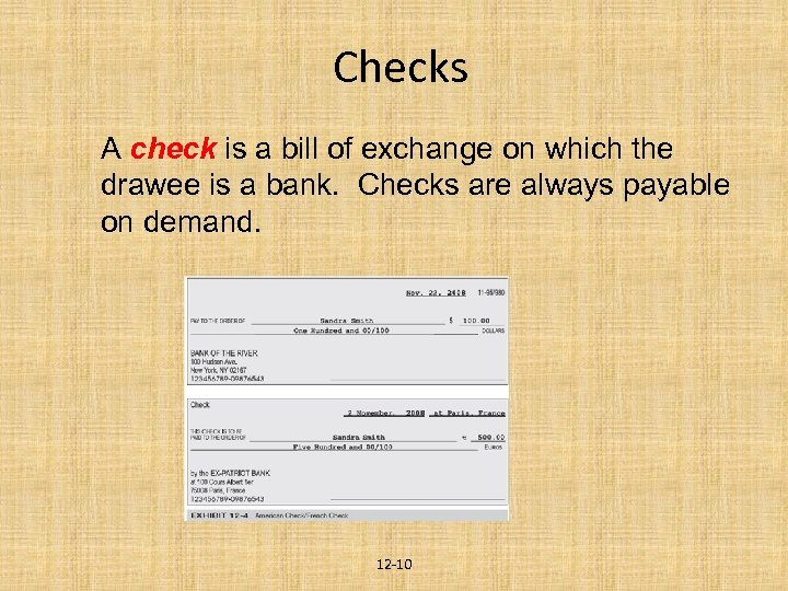 Checks A check is a bill of exchange on which the drawee is a