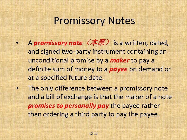 Promissory Notes • • A promissory note（本票） is a written, dated, and signed two-party