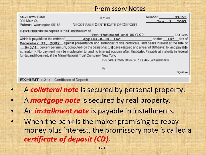 Promissory Notes • • A collateral note is secured by personal property. A mortgage