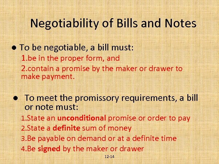 Negotiability of Bills and Notes l To be negotiable, a bill must: 1. be