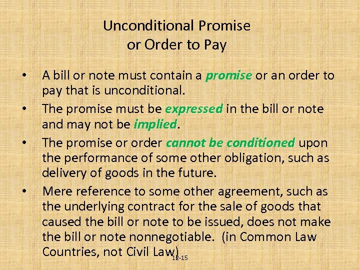 Unconditional Promise or Order to Pay • • A bill or note must contain