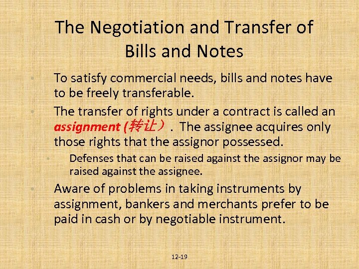 The Negotiation and Transfer of Bills and Notes To satisfy commercial needs, bills and