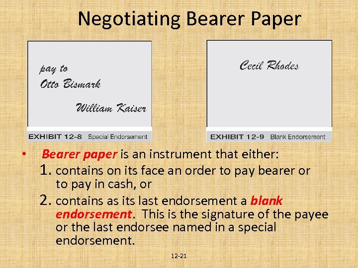 Negotiating Bearer Paper • Bearer paper is an instrument that either: 1. contains on