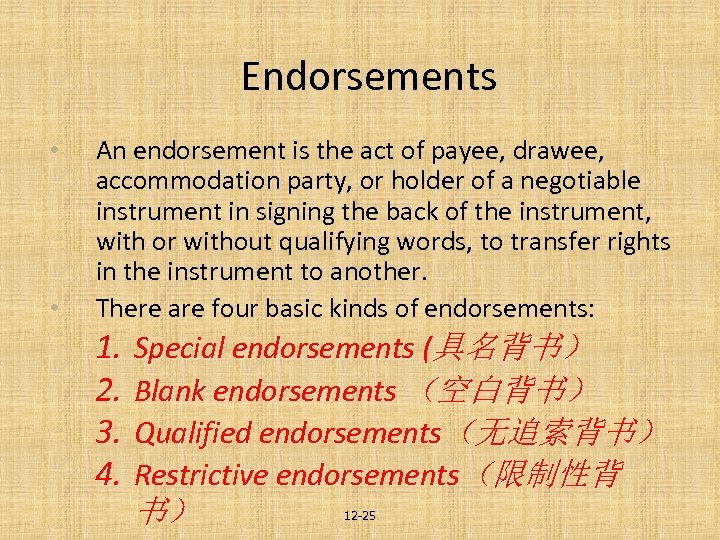 Endorsements • • An endorsement is the act of payee, drawee, accommodation party, or