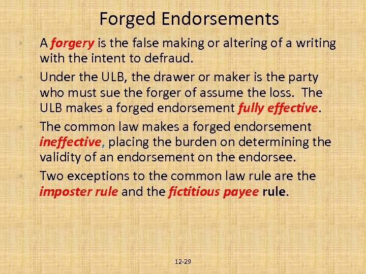 Forged Endorsements • • A forgery is the false making or altering of a