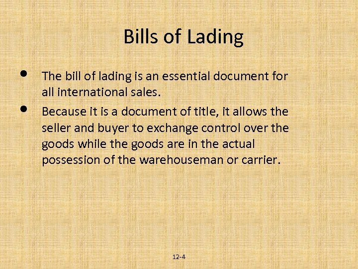 Bills of Lading • • The bill of lading is an essential document for