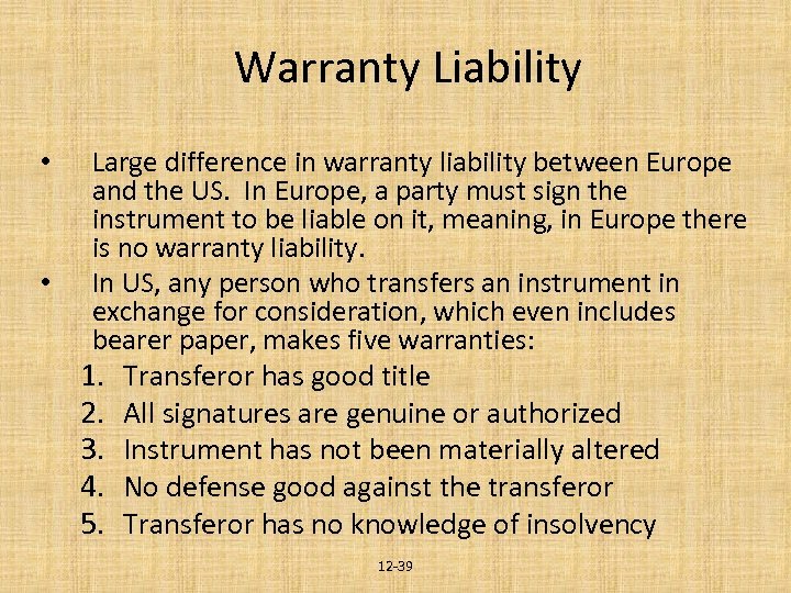 Warranty Liability Large difference in warranty liability between Europe and the US. In Europe,