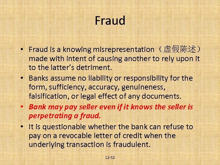 Fraud • Fraud is a knowing misrepresentation（虚假陈述） made with intent of causing another to