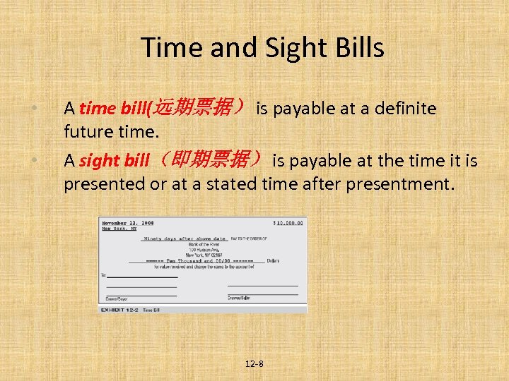 Time and Sight Bills • • A time bill(远期票据） is payable at a definite