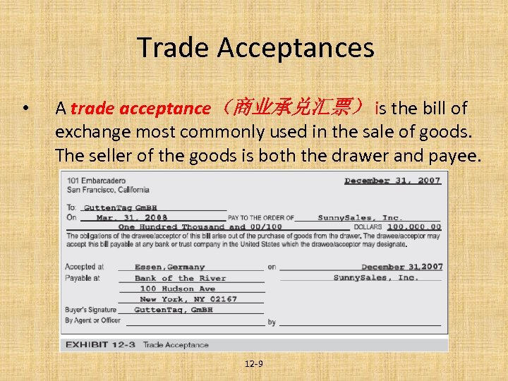 Trade Acceptances • A trade acceptance（商业承兑汇票） is the bill of exchange most commonly used