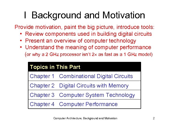 I Background and Motivation Provide motivation, paint the big picture, introduce tools: • Review