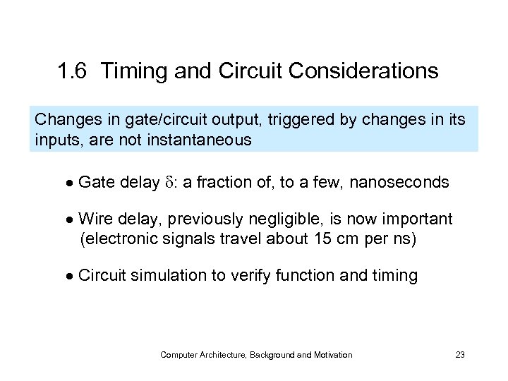 1. 6 Timing and Circuit Considerations Changes in gate/circuit output, triggered by changes in