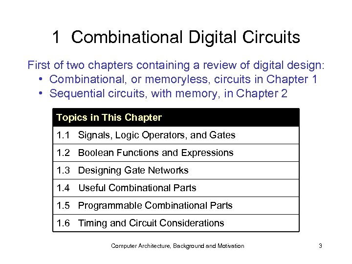 1 Combinational Digital Circuits First of two chapters containing a review of digital design: