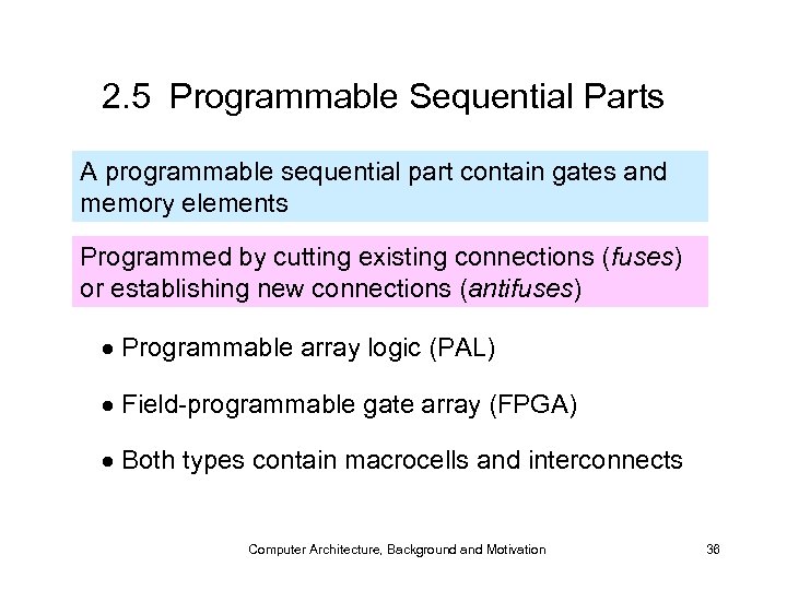 2. 5 Programmable Sequential Parts A programmable sequential part contain gates and memory elements