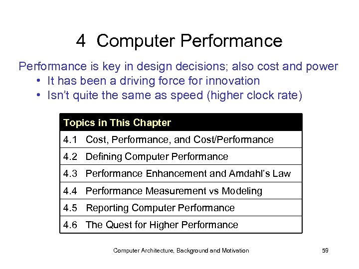 4 Computer Performance is key in design decisions; also cost and power • It