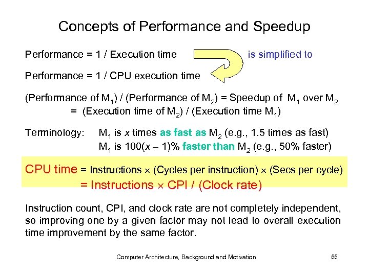 Concepts of Performance and Speedup Performance = 1 / Execution time is simplified to