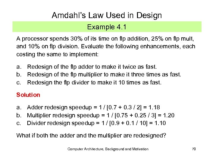 Amdahl’s Law Used in Design Example 4. 1 A processor spends 30% of its