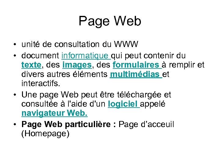Page Web • unité de consultation du WWW • document informatique qui peut contenir